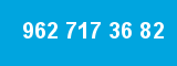 962 717 36 82